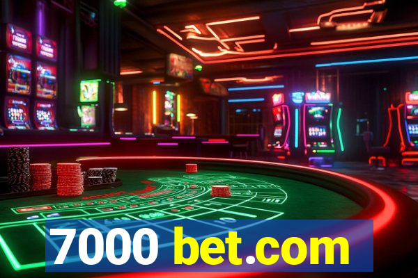 7000 bet.com